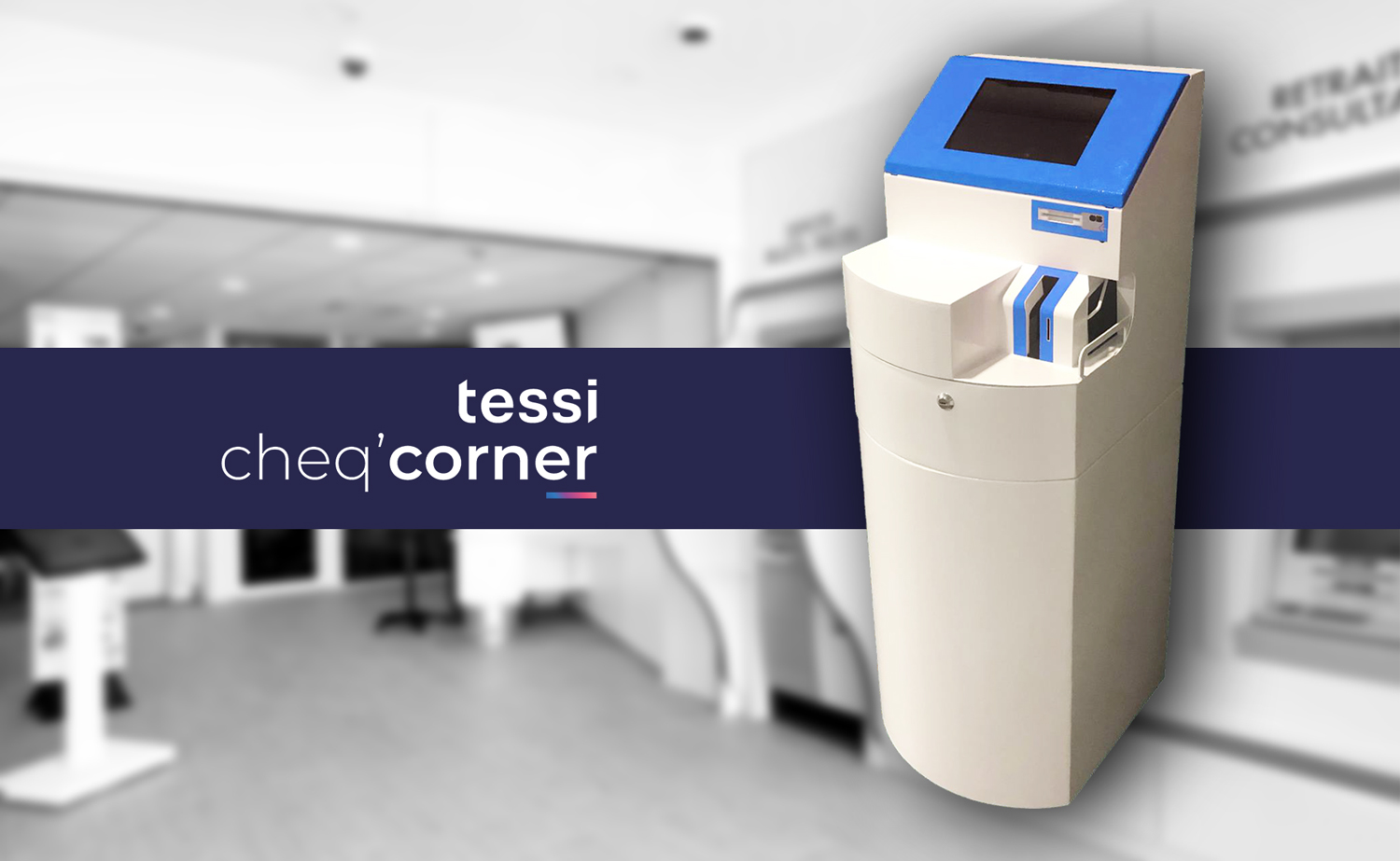 Tessi CHEQ’CORNER, un kiosque innovant pour un traitement plus simple et performant Tessi Blog